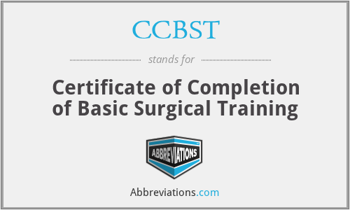 CCBST - Certificate of Completion of Basic Surgical Training