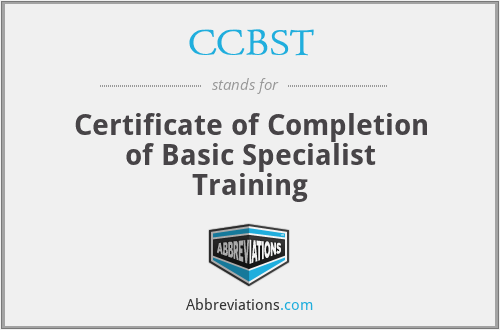 CCBST - Certificate of Completion of Basic Specialist Training