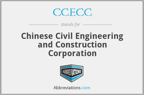 CCECC - Chinese Civil Engineering and Construction Corporation
