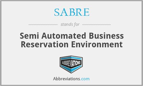 SABRE - Semi Automated Business Reservation Environment