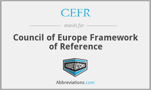CEFR - Council of Europe Framework of Reference