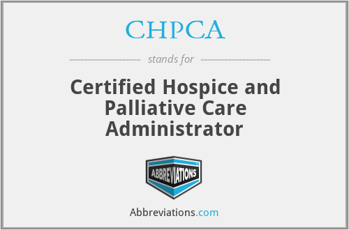 CHPCA - Certified Hospice and Palliative Care Administrator