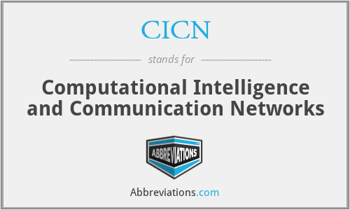 CICN - Computational Intelligence and Communication Networks