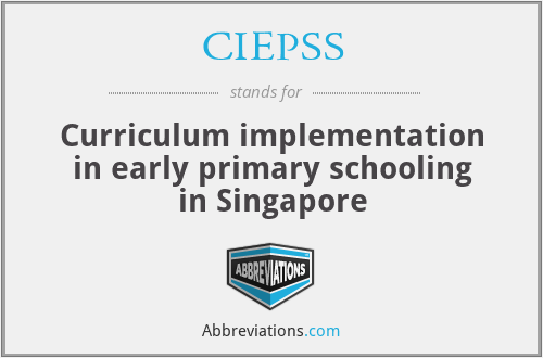 CIEPSS - Curriculum implementation in early primary schooling in Singapore