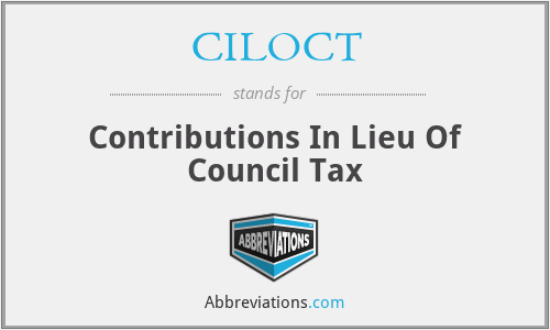 CILOCT - Contributions In Lieu Of Council Tax