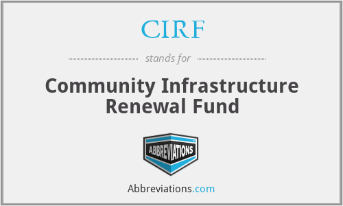 CIRF - Community Infrastructure Renewal Fund