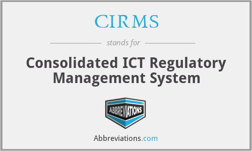 CIRMS - Consolidated ICT Regulatory Management System
