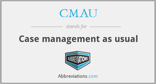 CMAU - Case management as usual