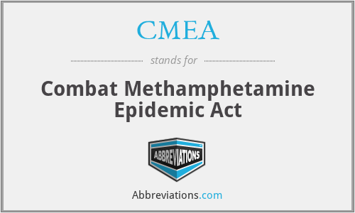 CMEA - Combat Methamphetamine Epidemic Act