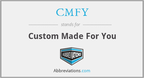 CMFY - Custom Made For You