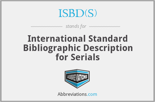 ISBD(S) - International Standard Bibliographic Description for Serials