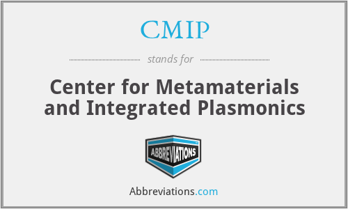 CMIP - Center for Metamaterials and Integrated Plasmonics