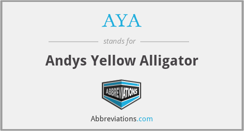 AYA - Andys Yellow Alligator