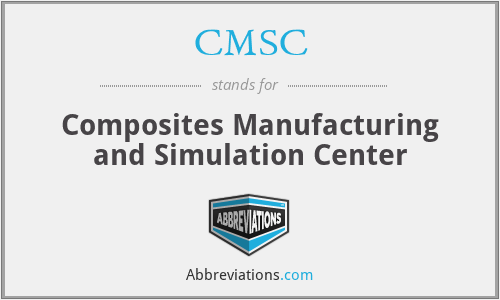 CMSC - Composites Manufacturing and Simulation Center
