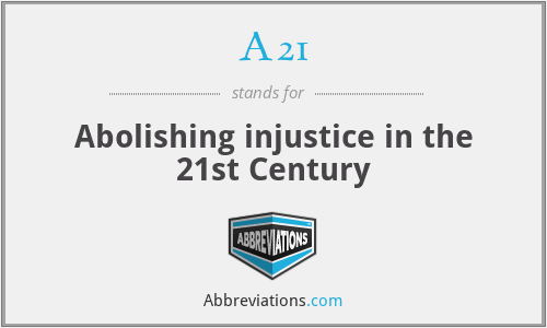 A21 - Abolishing injustice in the 21st Century