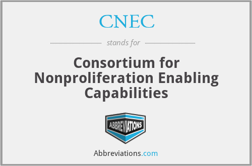 CNEC - Consortium for Nonproliferation Enabling Capabilities