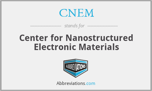 CNEM - Center for Nanostructured Electronic Materials