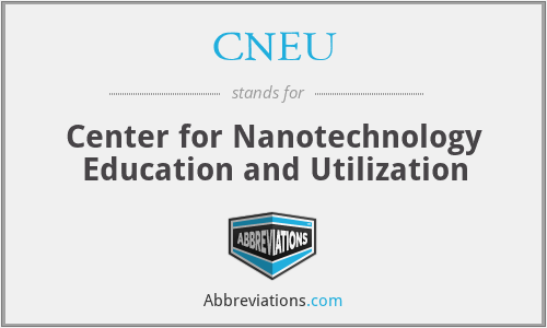 CNEU - Center for Nanotechnology Education and Utilization