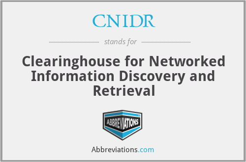 CNIDR - Clearinghouse for Networked Information Discovery and Retrieval