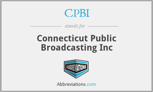 CPBI - Connecticut Public Broadcasting Inc