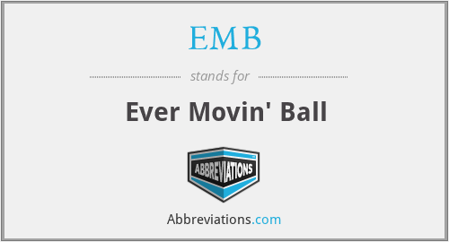 EMB - Ever Movin' Ball