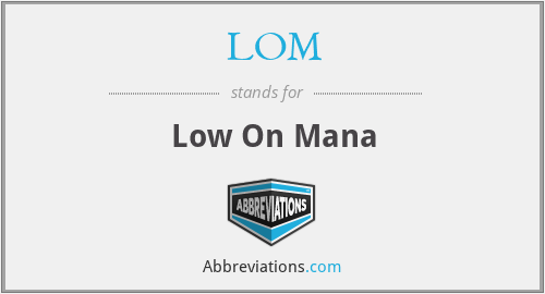 LOM - Low On Mana