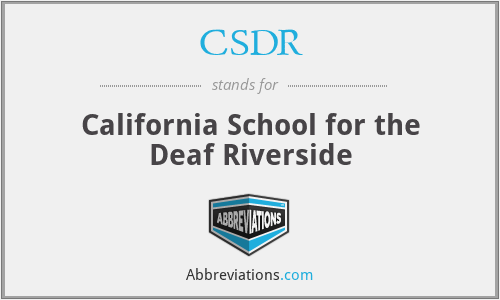 CSDR - California School for the Deaf Riverside