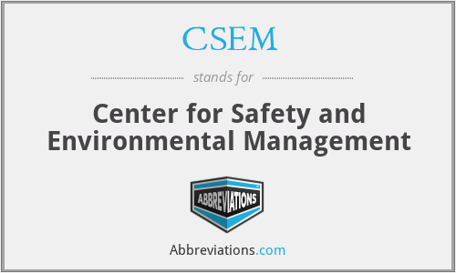 CSEM - Center for Safety and Environmental Management