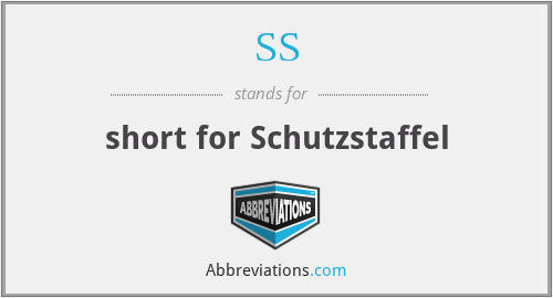 SS - short for Schutzstaffel