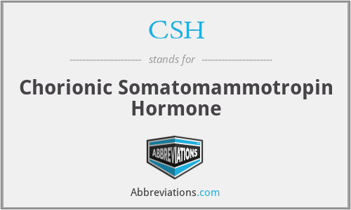 CSH - Chorionic Somatomammotropin Hormone