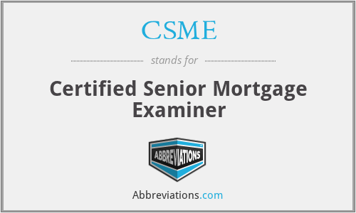 CSME - Certified Senior Mortgage Examiner