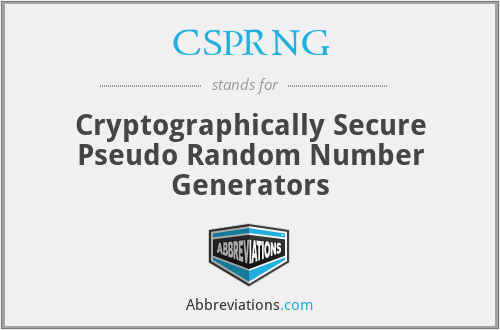 CSPRNG - Cryptographically Secure Pseudo Random Number Generators