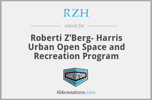 RZH - Roberti Z’Berg- Harris Urban Open Space and Recreation Program