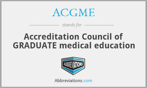 ACGME - Accreditation Council of GRADUATE medical education