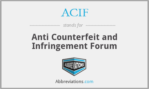 ACIF - Anti Counterfeit and Infringement Forum