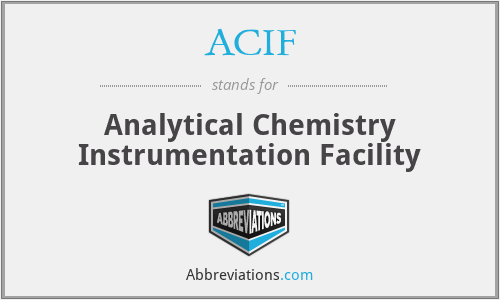ACIF - Analytical Chemistry Instrumentation Facility