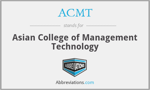 ACMT - Asian College of Management Technology