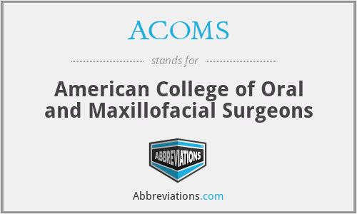 ACOMS - American College of Oral and Maxillofacial Surgeons