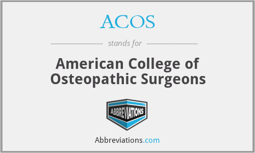 ACOS - American College of Osteopathic Surgeons