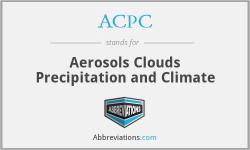 ACPC - Aerosols Clouds Precipitation and Climate