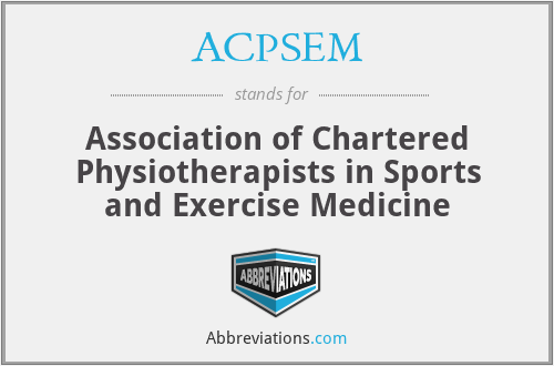 ACPSEM - Association of Chartered Physiotherapists in Sports and Exercise Medicine