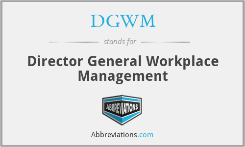 DGWM - Director General Workplace Management