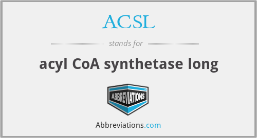 ACSL - acyl CoA synthetase long