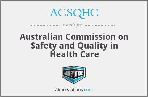 ACSQHC - Australian Commission on Safety and Quality in Health Care