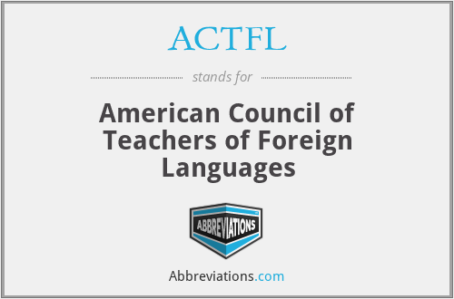 ACTFL - American Council of Teachers of Foreign Languages