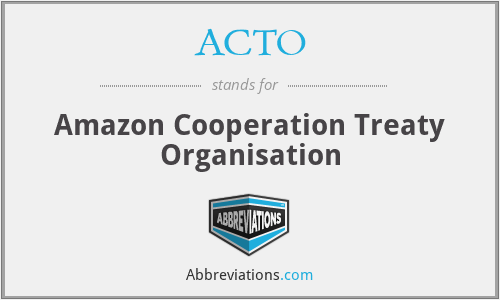 ACTO - Amazon Cooperation Treaty Organisation
