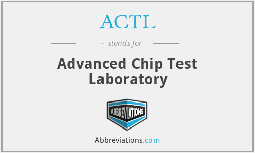 ACTL - Advanced Chip Test Laboratory