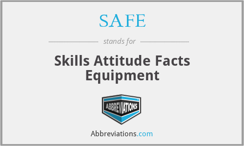 SAFE - Skills Attitude Facts Equipment