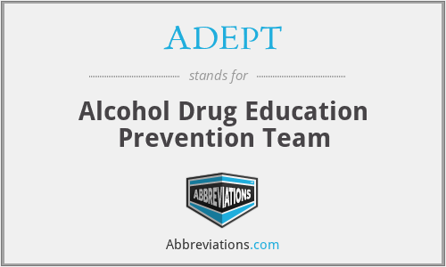 ADEPT - Alcohol Drug Education Prevention Team