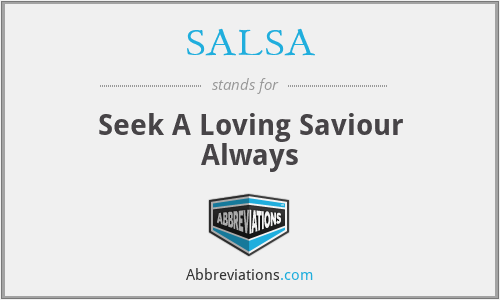 SALSA - Seek A Loving Saviour Always